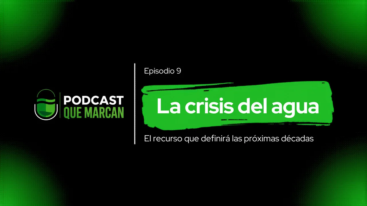 La crisis del agua marcará la economía y los negocios de las próximas décadas